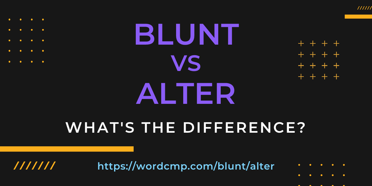 Difference between blunt and alter