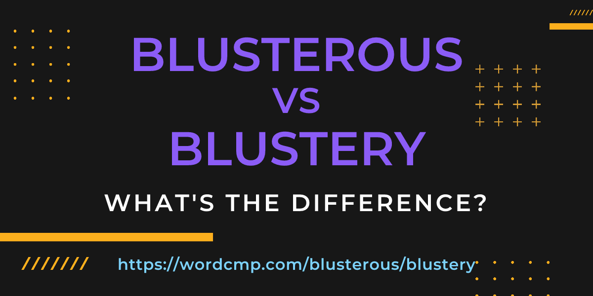 Difference between blusterous and blustery