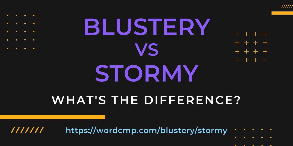 Difference between blustery and stormy