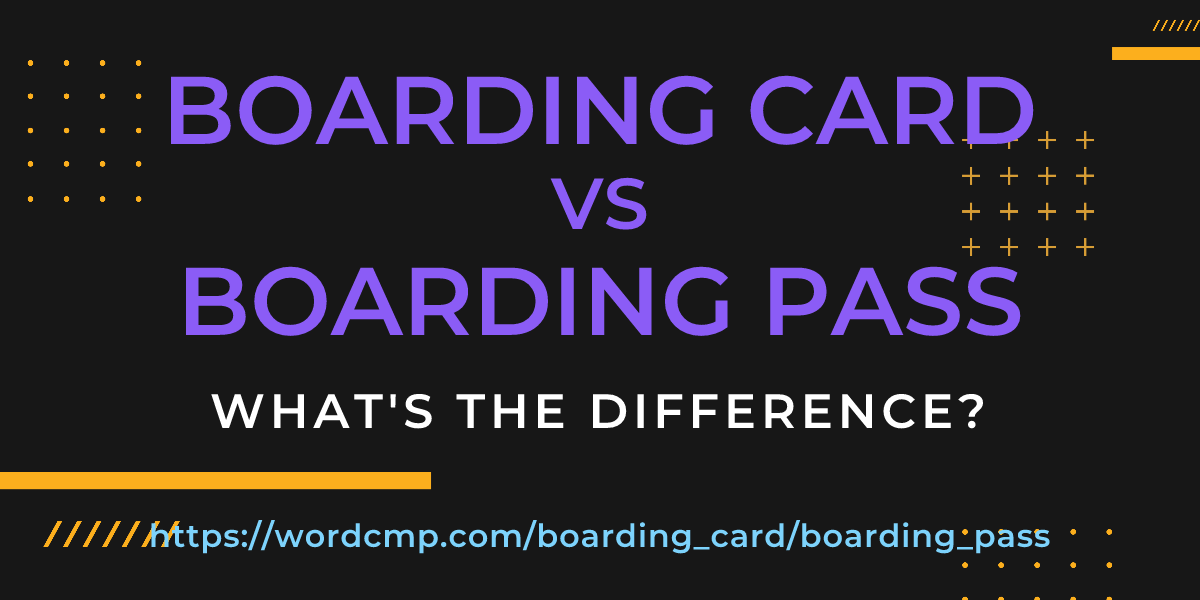 Difference between boarding card and boarding pass