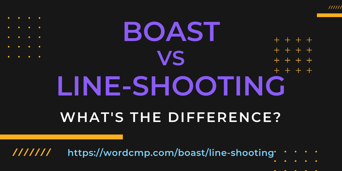 Difference between boast and line-shooting