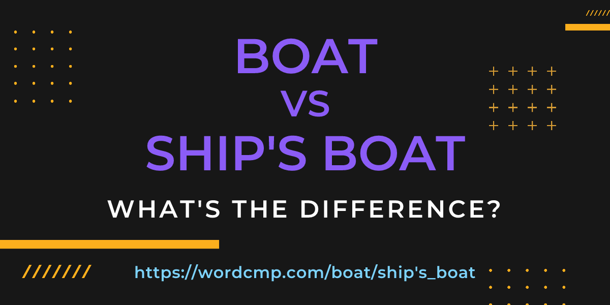 Difference between boat and ship's boat