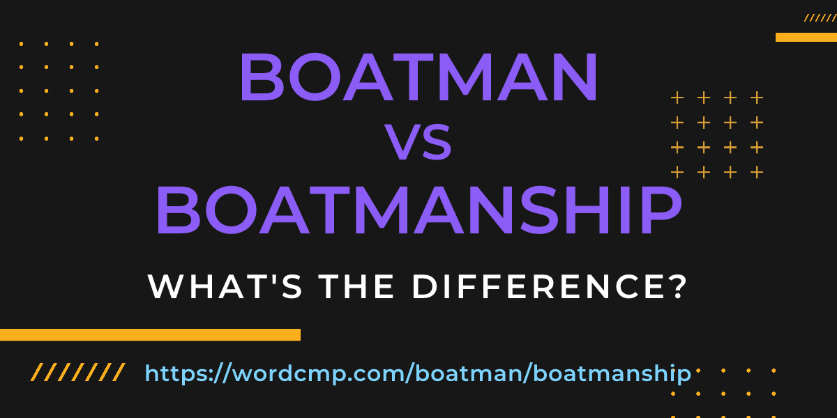 Difference between boatman and boatmanship
