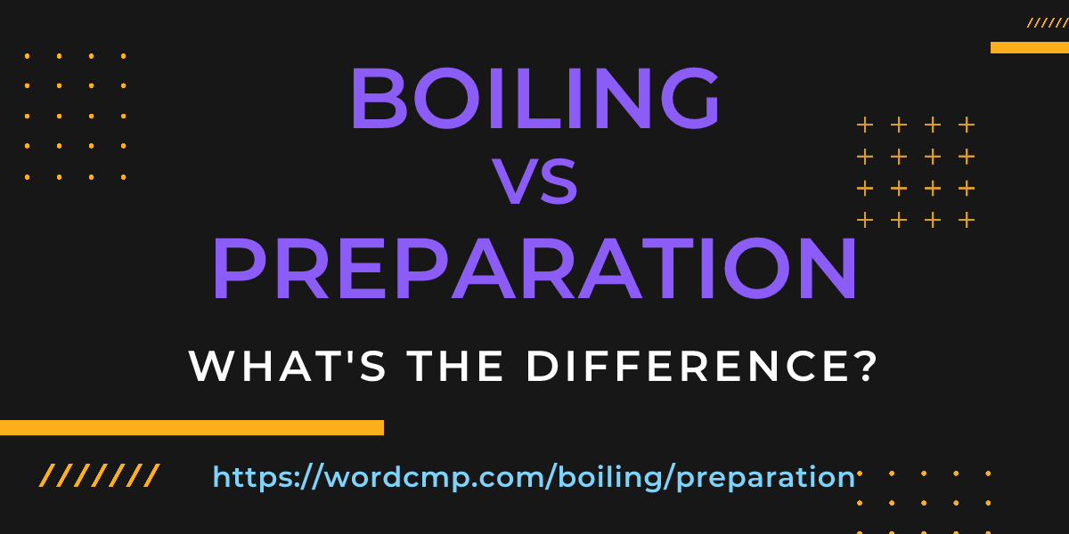 Difference between boiling and preparation