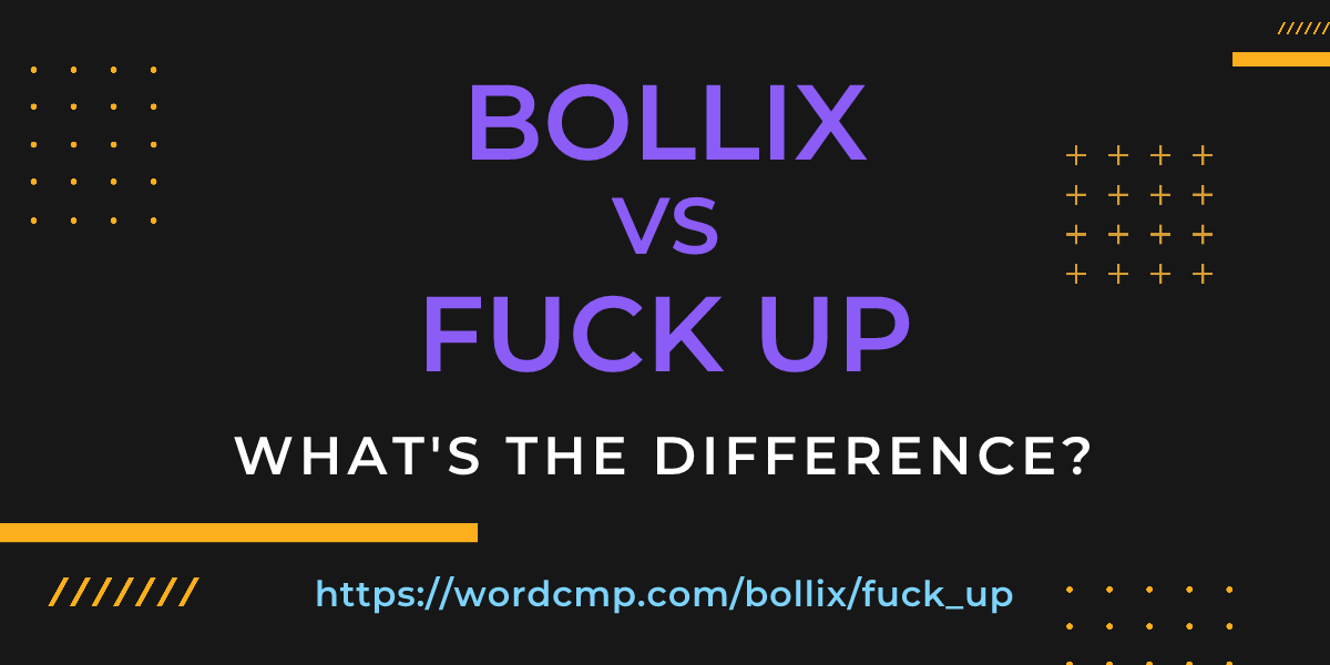 Difference between bollix and fuck up