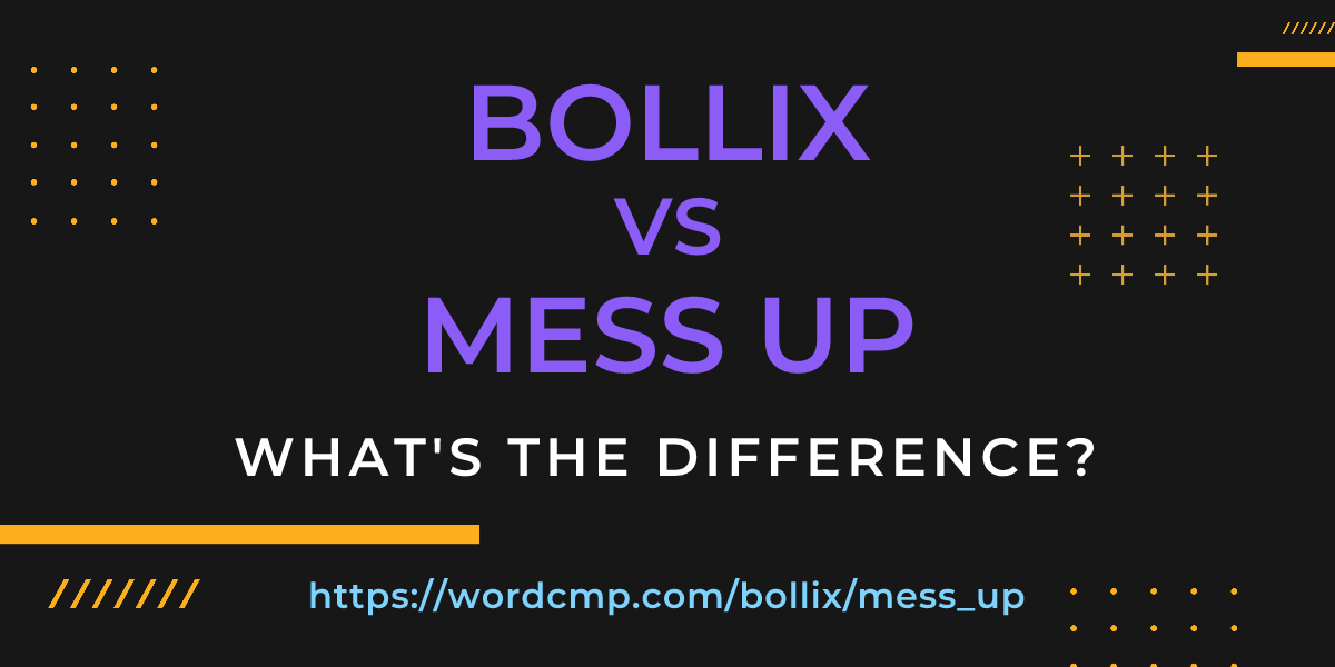 Difference between bollix and mess up