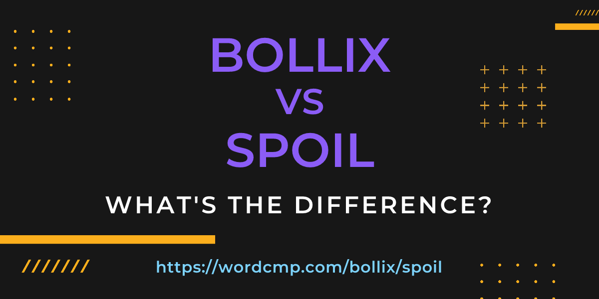 Difference between bollix and spoil