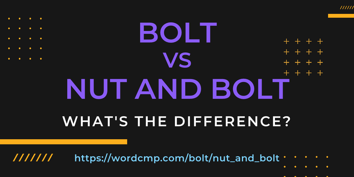 Difference between bolt and nut and bolt