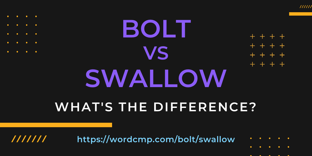 Difference between bolt and swallow