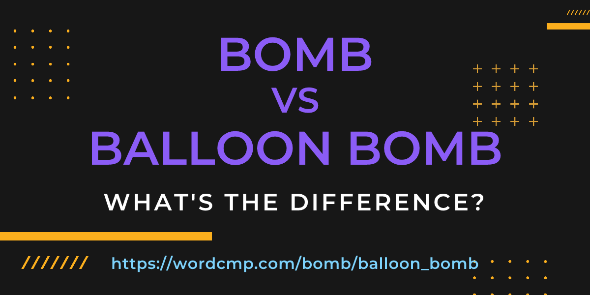 Difference between bomb and balloon bomb