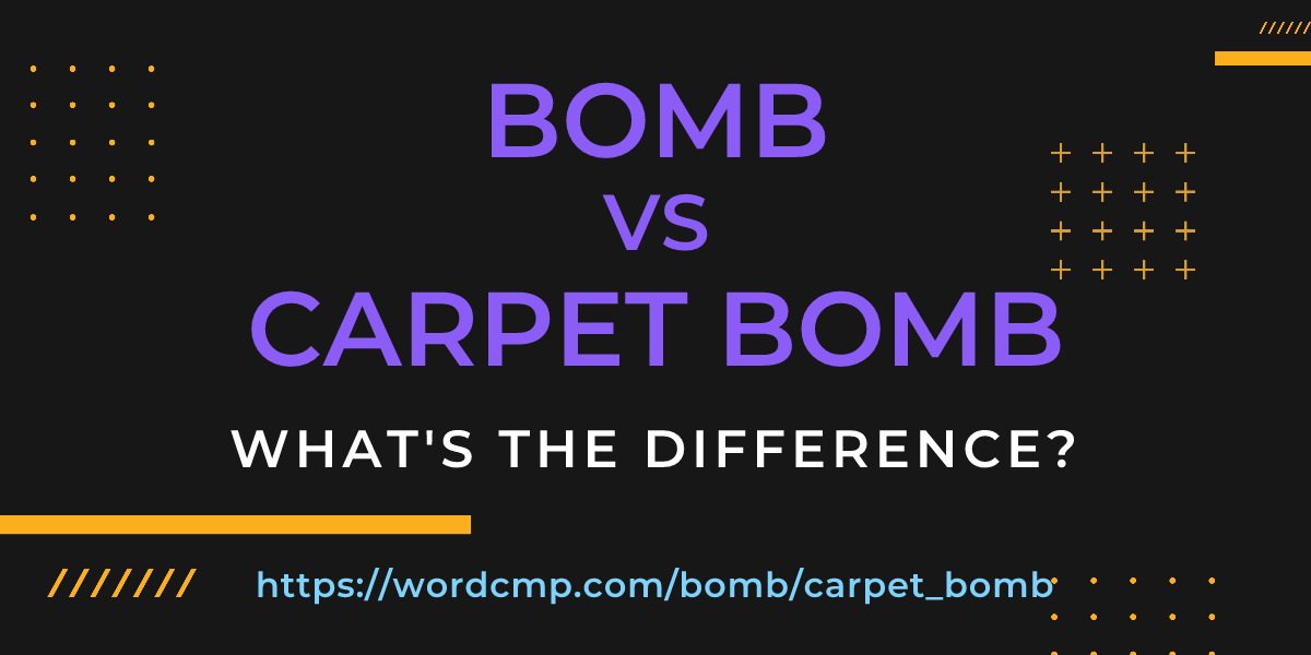 Difference between bomb and carpet bomb