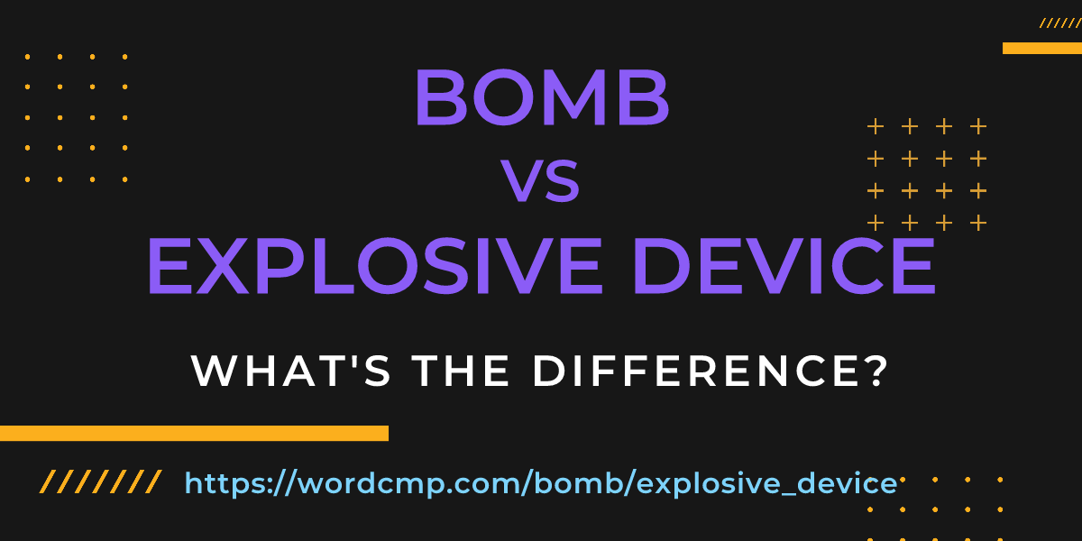 Difference between bomb and explosive device