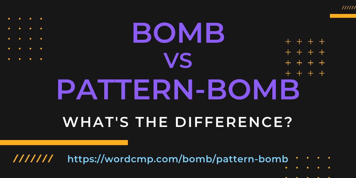 Difference between bomb and pattern-bomb