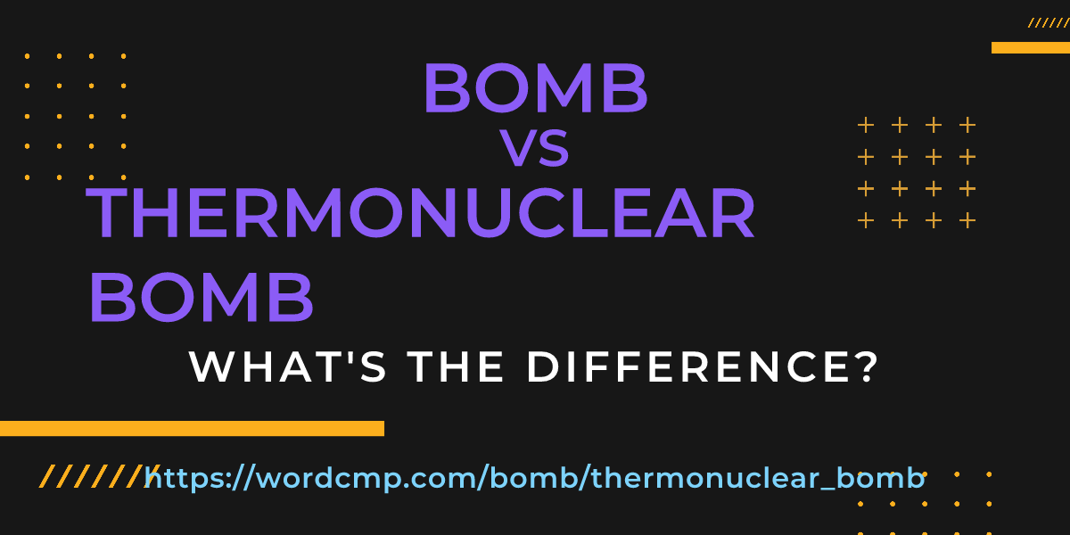 Difference between bomb and thermonuclear bomb