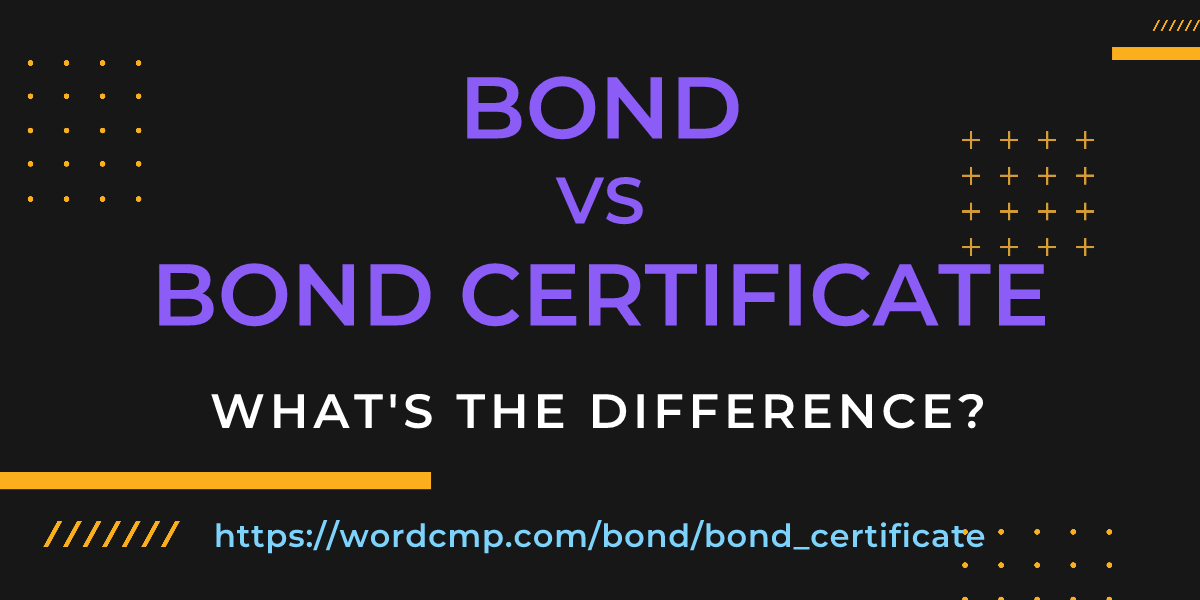 Difference between bond and bond certificate