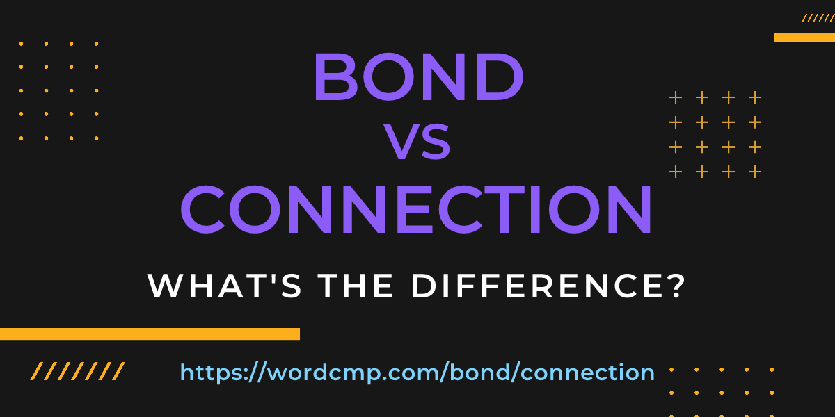 Difference between bond and connection