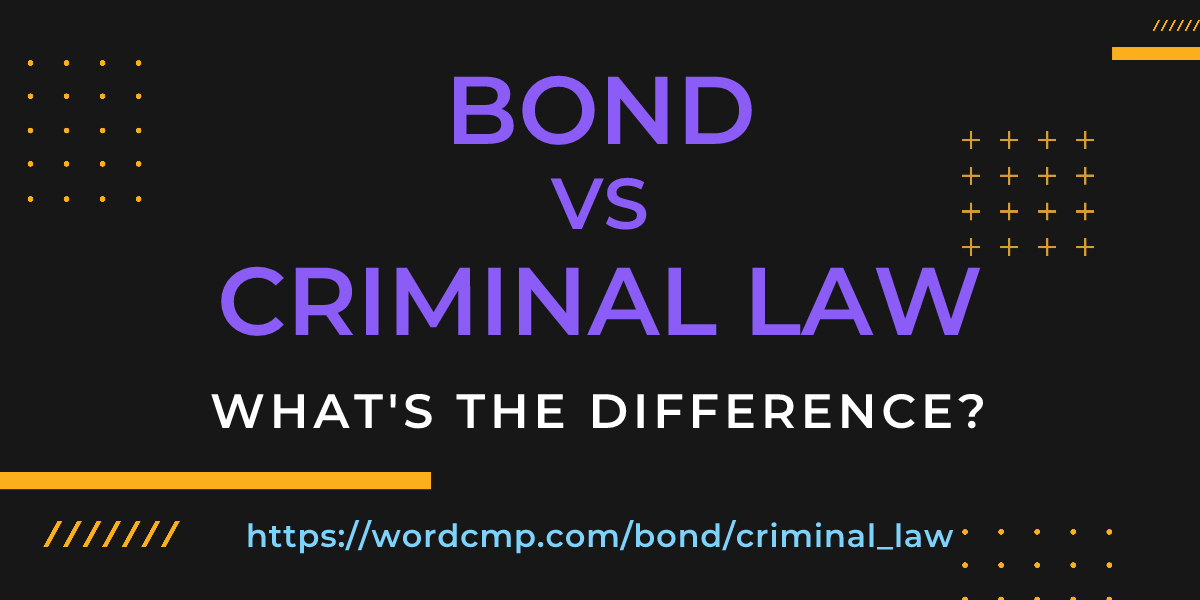 Difference between bond and criminal law
