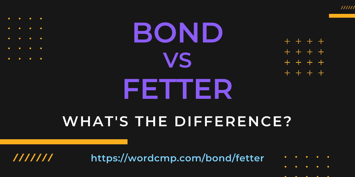 Difference between bond and fetter