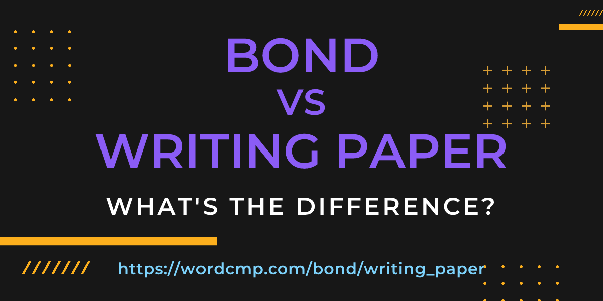 Difference between bond and writing paper