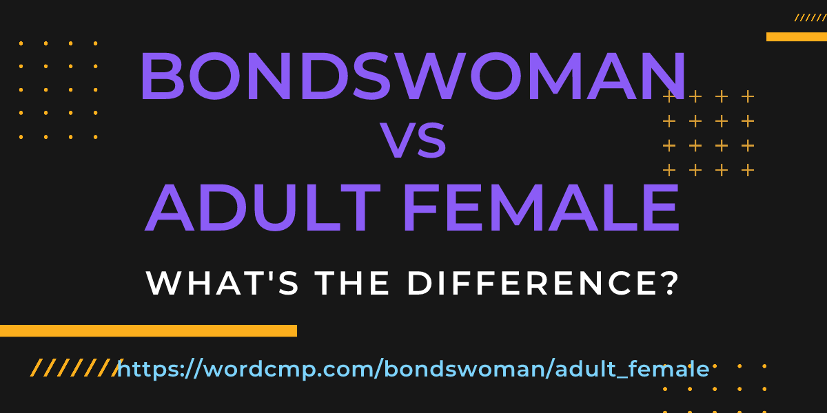 Difference between bondswoman and adult female