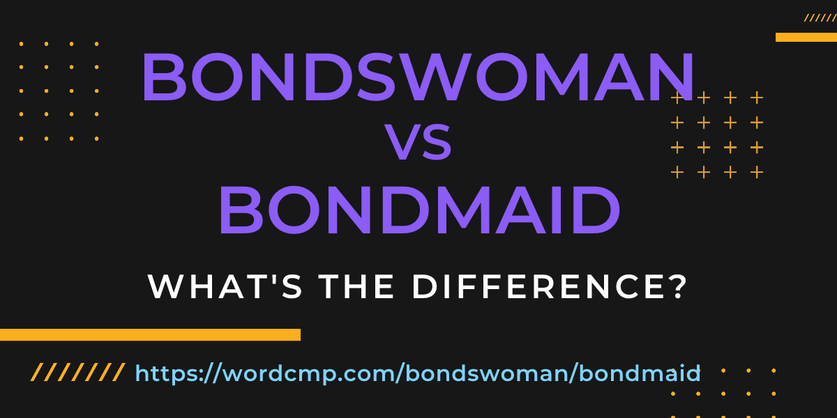 Difference between bondswoman and bondmaid
