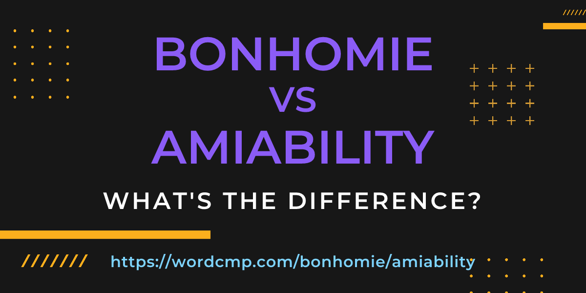 Difference between bonhomie and amiability