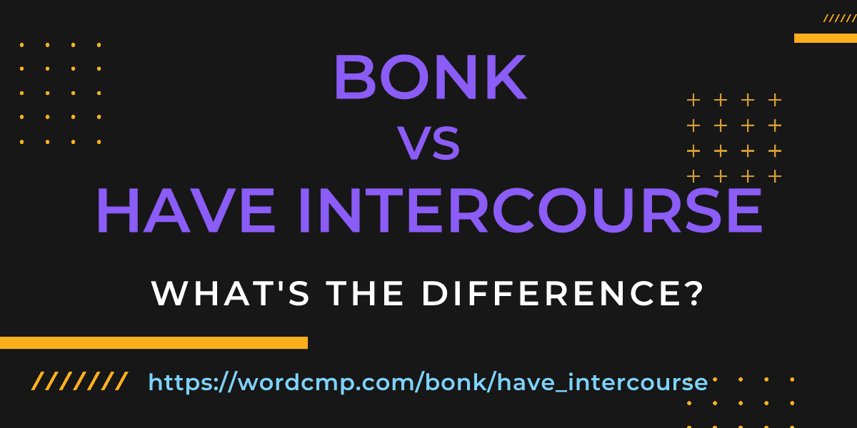 Difference between bonk and have intercourse