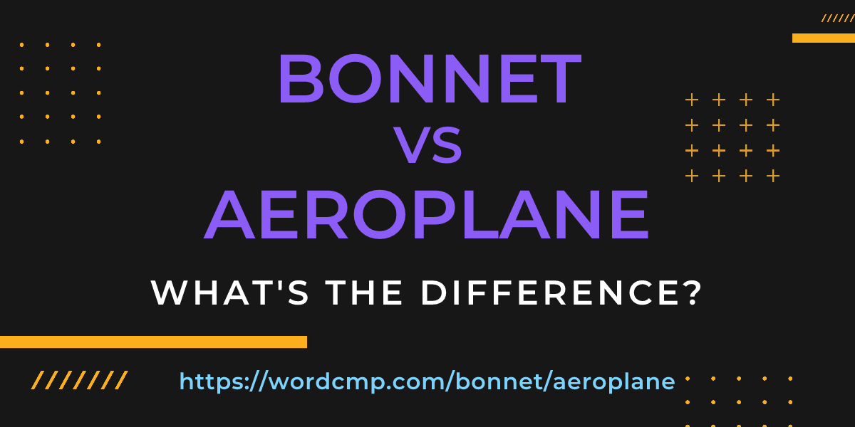 Difference between bonnet and aeroplane