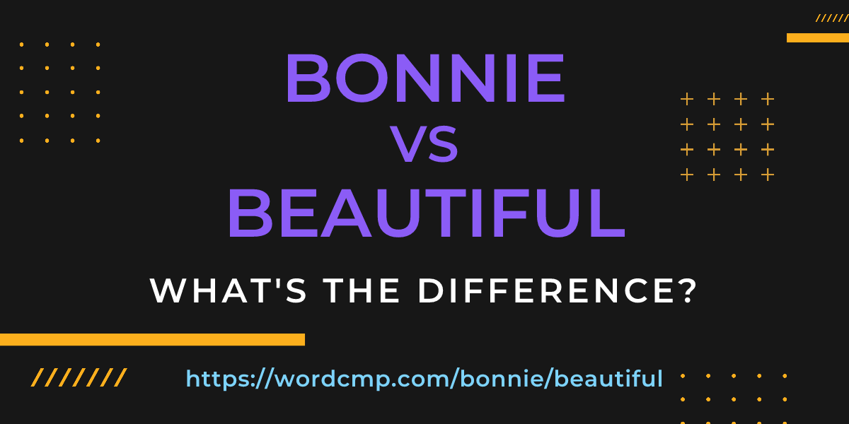 Difference between bonnie and beautiful