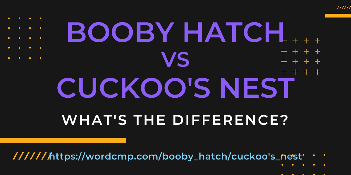 Difference between booby hatch and cuckoo's nest