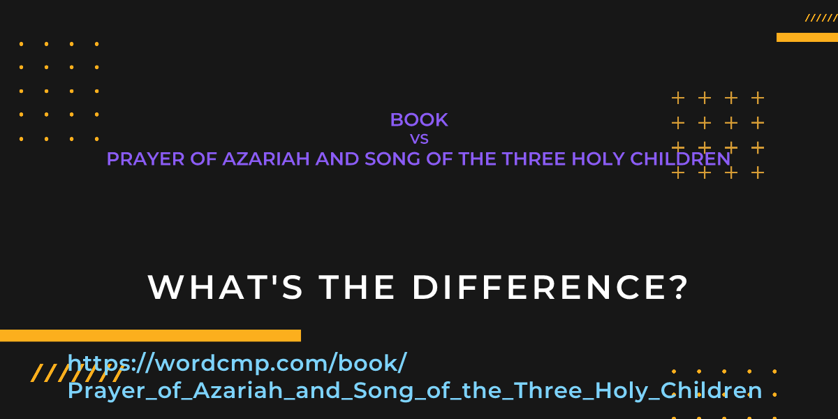 Difference between book and Prayer of Azariah and Song of the Three Holy Children