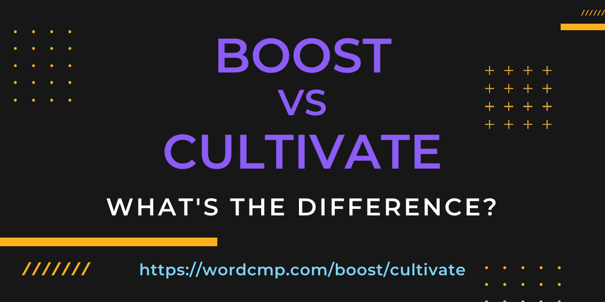 Difference between boost and cultivate