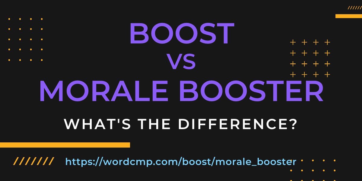 Difference between boost and morale booster