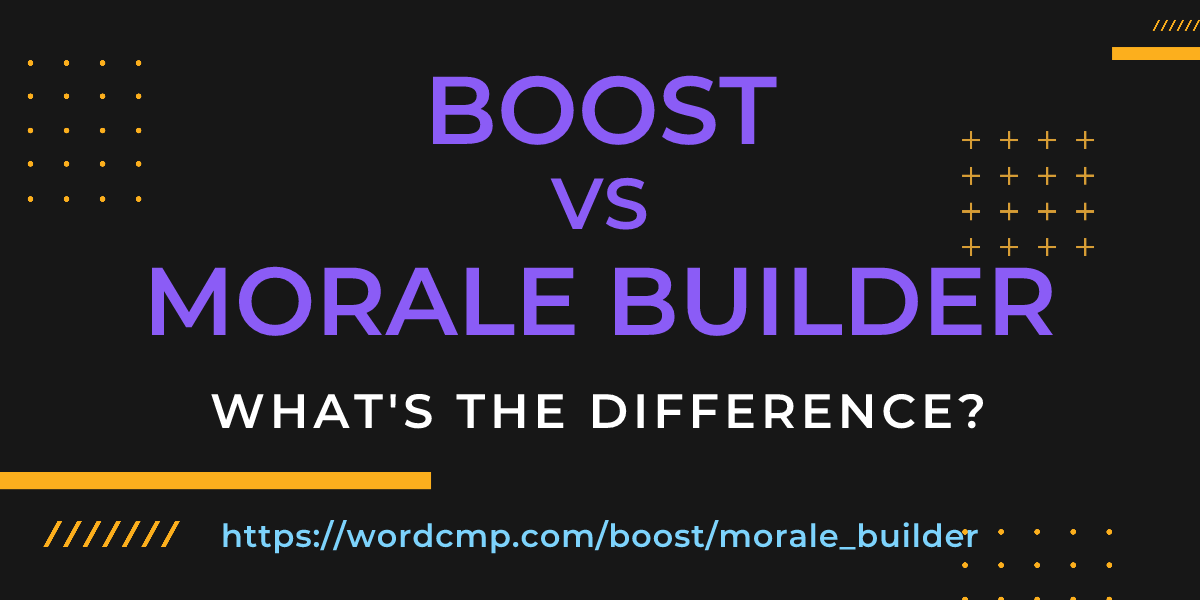 Difference between boost and morale builder
