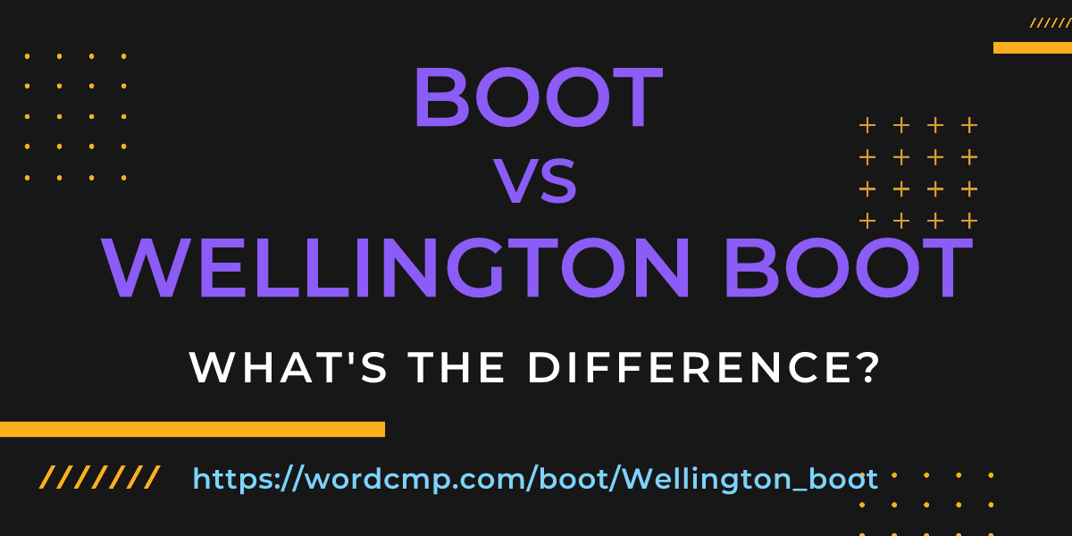 Difference between boot and Wellington boot