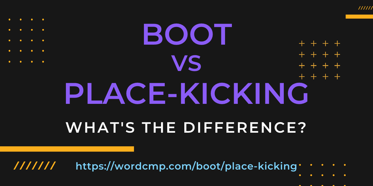 Difference between boot and place-kicking