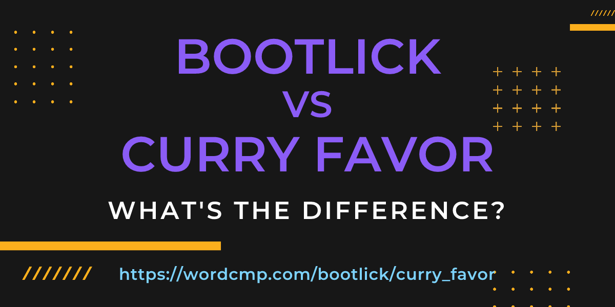 Difference between bootlick and curry favor