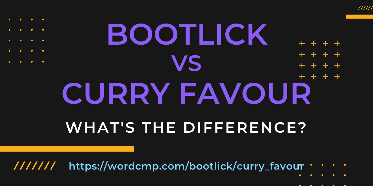 Difference between bootlick and curry favour