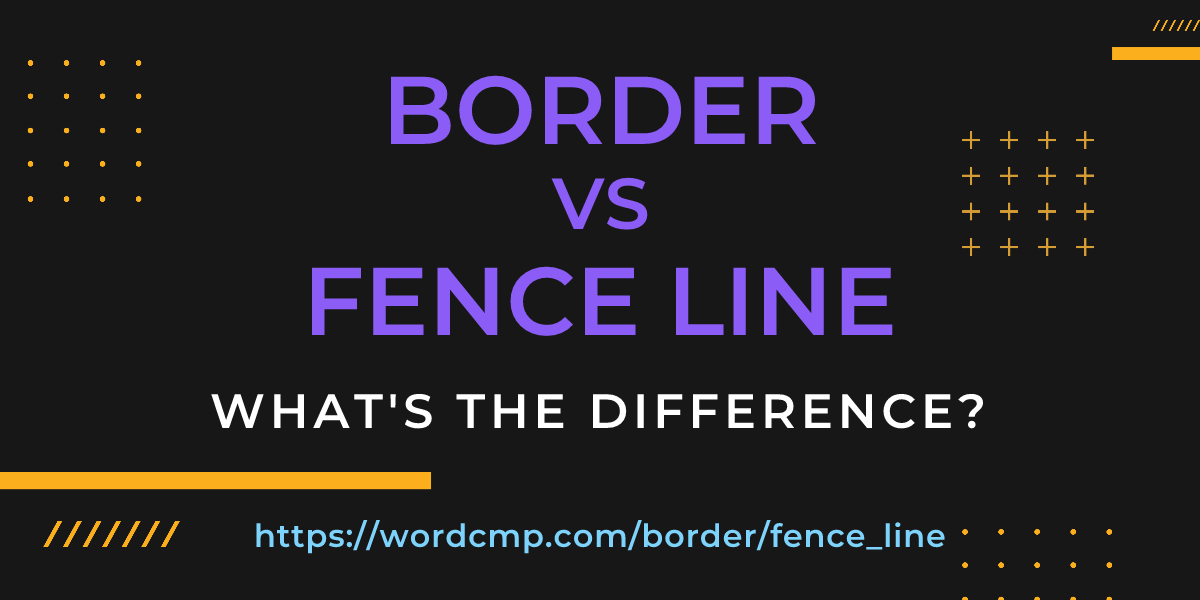 Difference between border and fence line