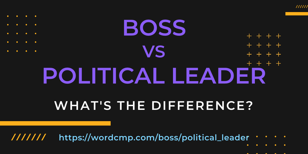 Difference between boss and political leader