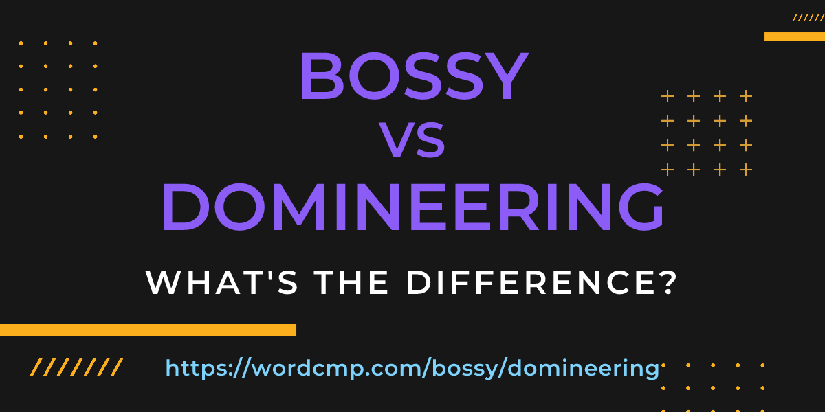 Difference between bossy and domineering