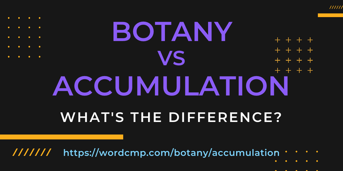 Difference between botany and accumulation