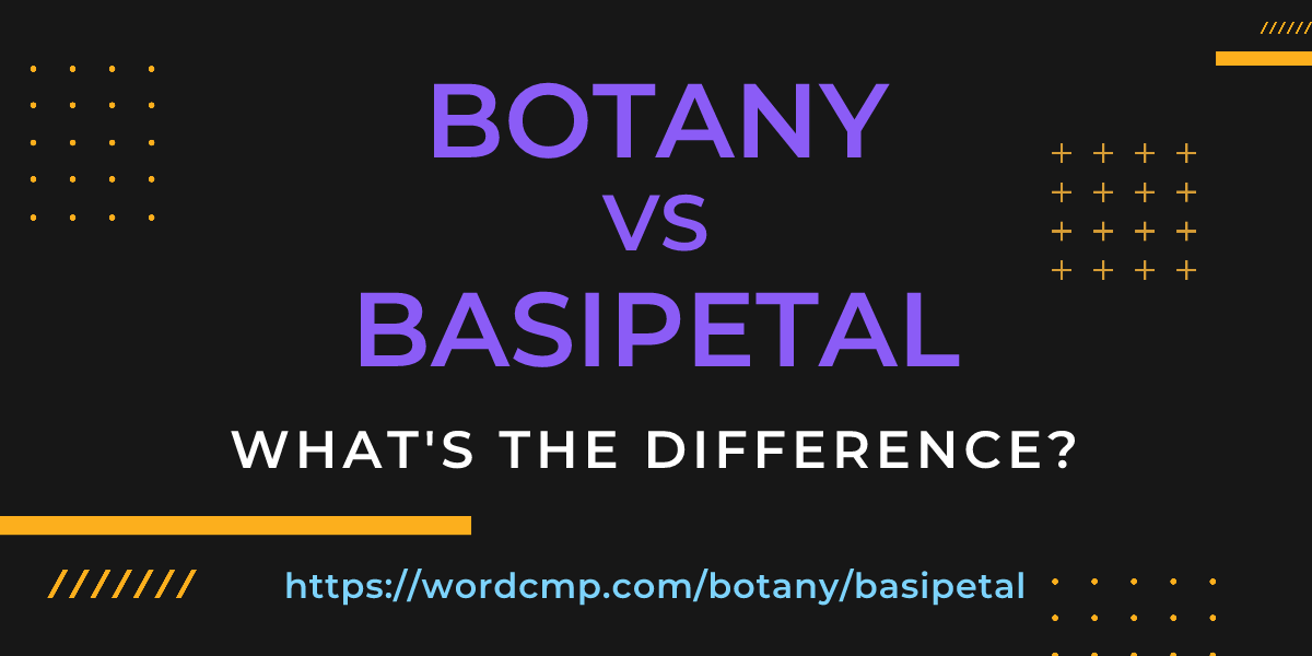 Difference between botany and basipetal