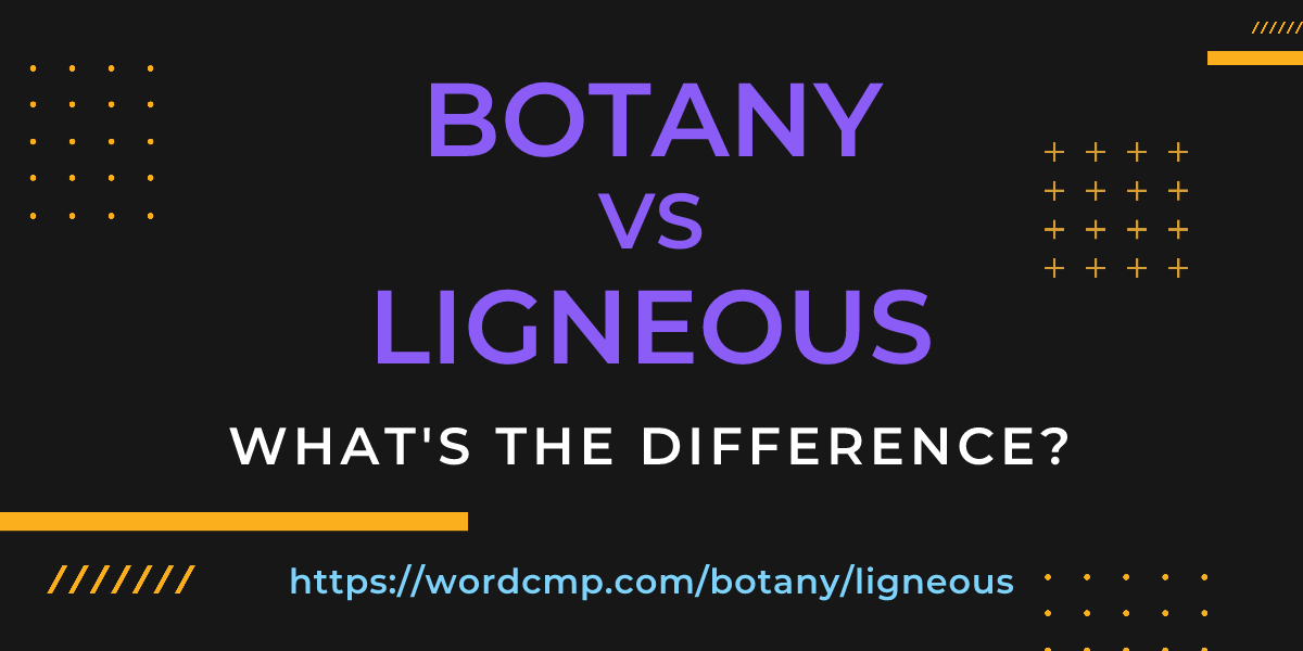 Difference between botany and ligneous