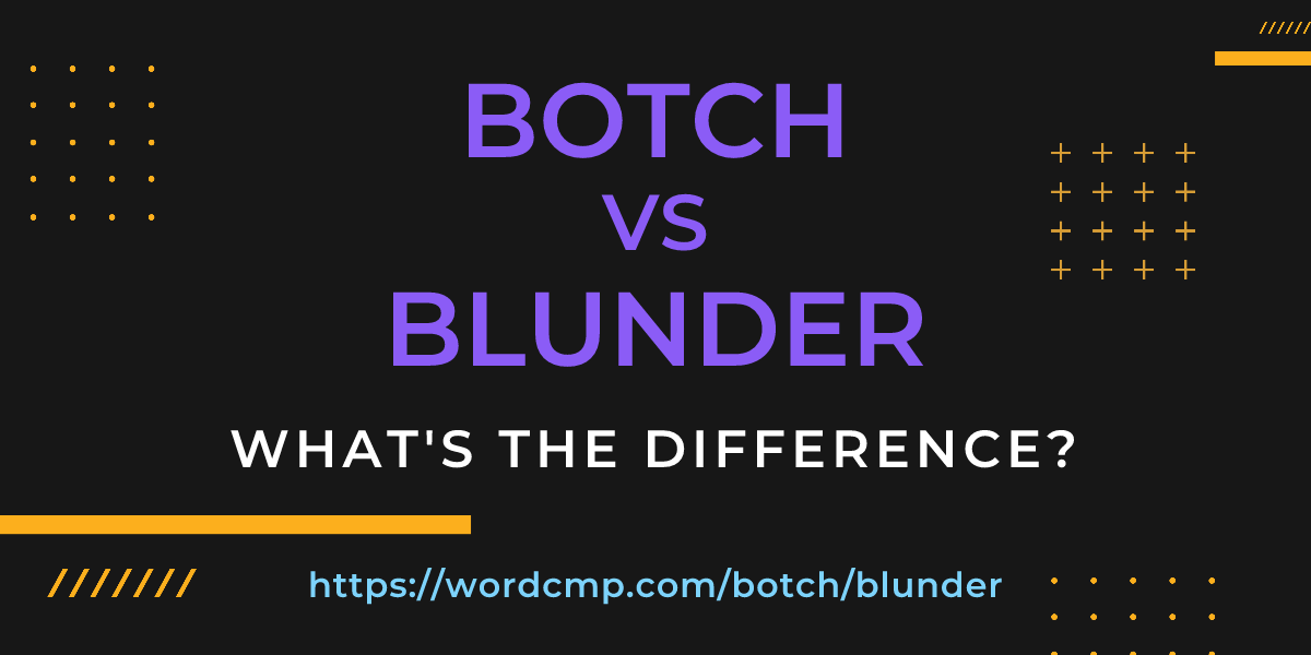 Difference between botch and blunder