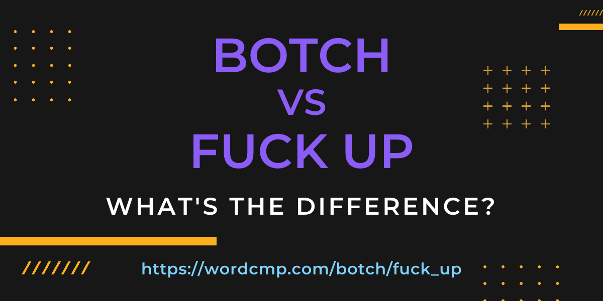 Difference between botch and fuck up