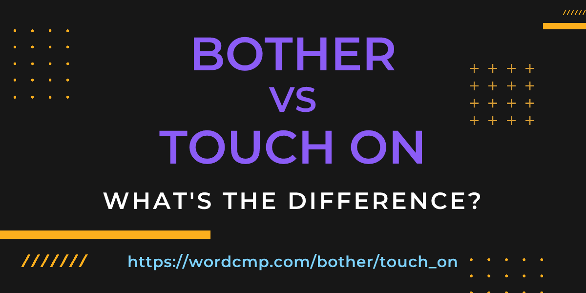 Difference between bother and touch on