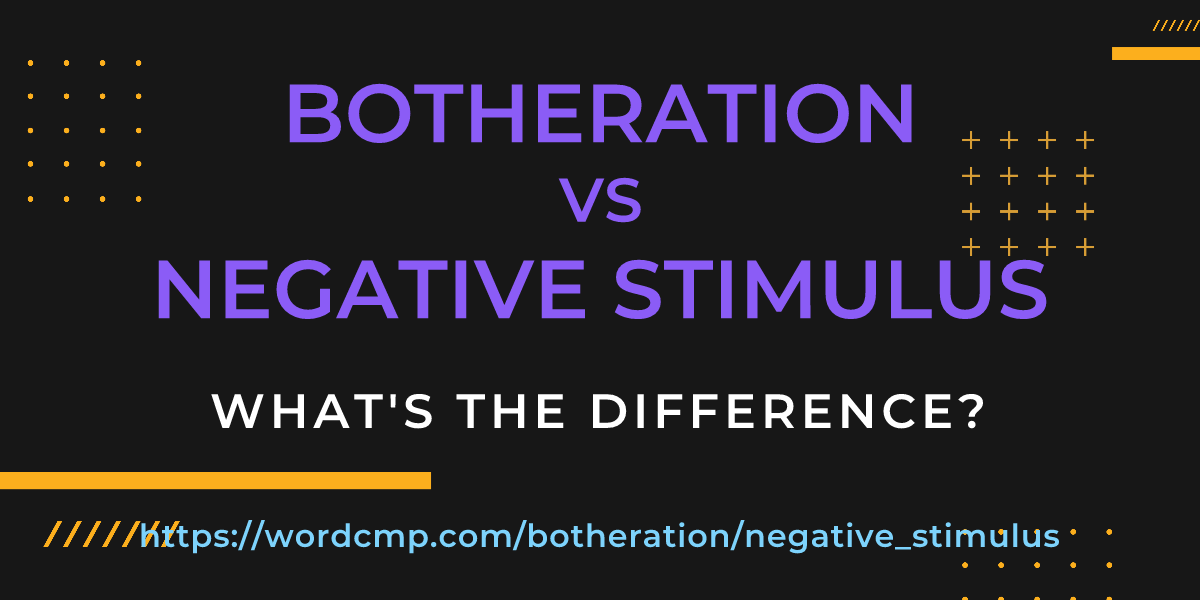 Difference between botheration and negative stimulus