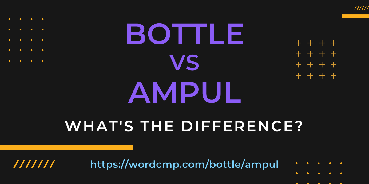 Difference between bottle and ampul