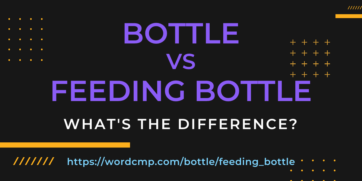 Difference between bottle and feeding bottle